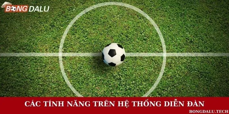 Các tính năng xịn sò trên diễn đàn bóng đá trực tuyến